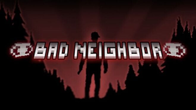 Bad Neighbor Free Download