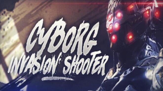 Cyborg Invasion Shooter Free Download