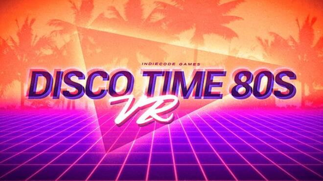 Disco Time 80s VR Free Download