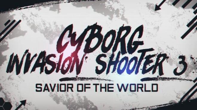 Cyborg Invasion Shooter 3 Savior Of The World Free Download
