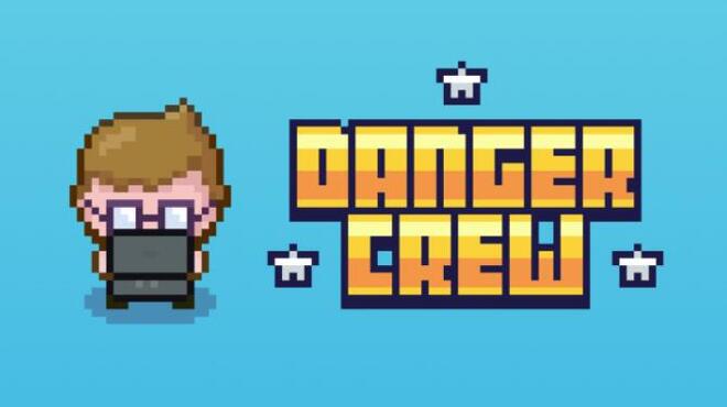 Danger Crew Free Download