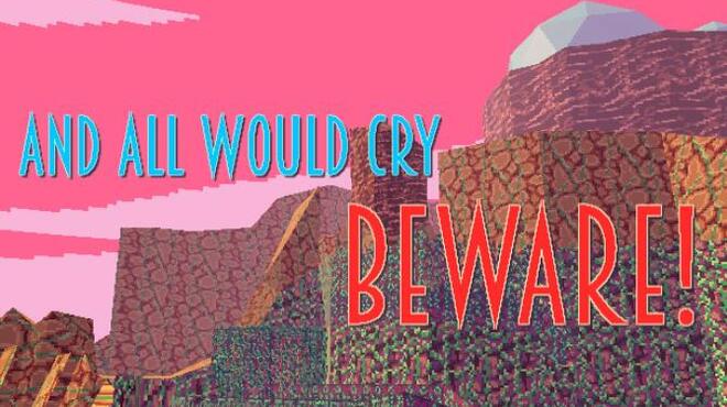 And All Would Cry Beware Free Download