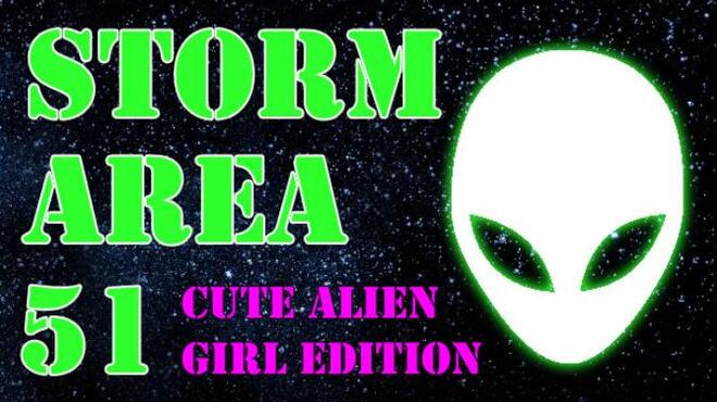 STORM AREA 51 CUTE ALIEN GIRL EDITION Free Download
