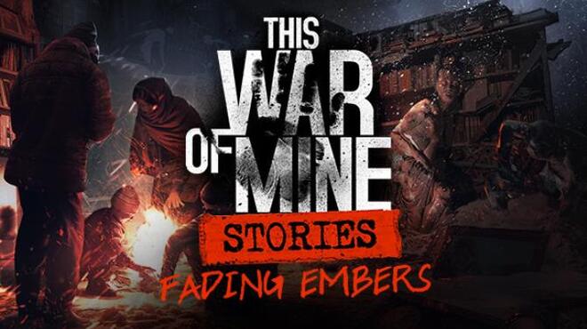This War of Mine Stories Fading Embers Update v20190814 Free Download