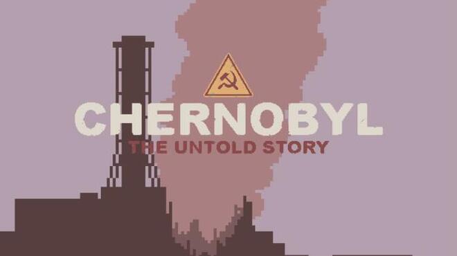 CHERNOBYL The Untold Story Free Download