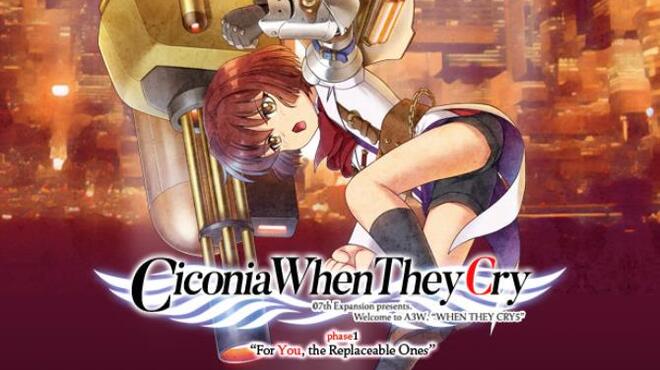 Ciconia When They Cry Phase 1 For You The Replaceable Ones Free Download