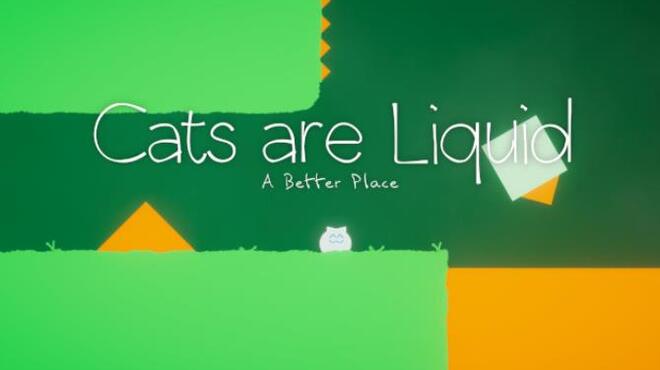 Cats are Liquid - A Better Place Free Download