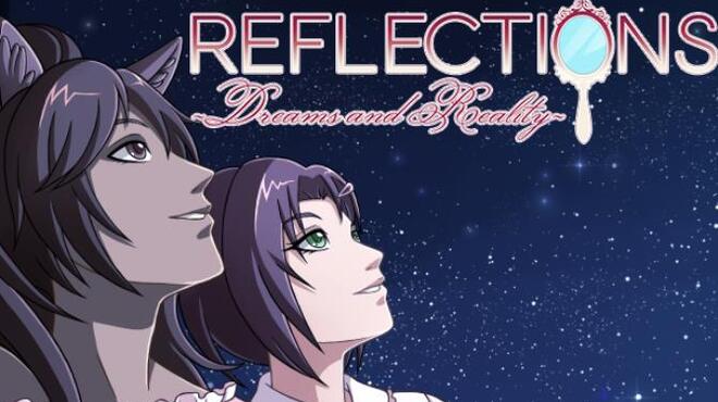 Reflections ~Dreams and Reality~ Free Download