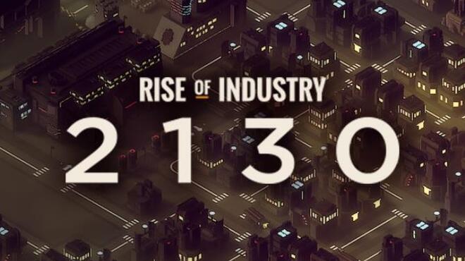 Rise of Industry 2130 Anniversary Update v2 2 4 0307a Free Download