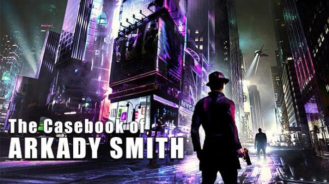 The Casebook of Arkady Smith Free Download