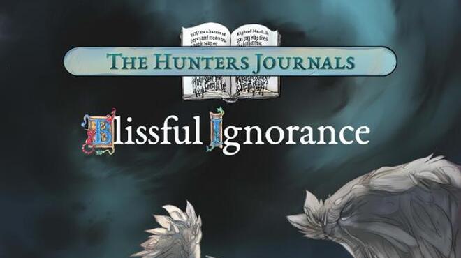 The Hunters Journals Blissful Ignorance Free Download