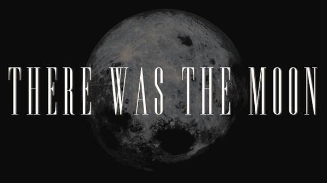 There Was the Moon Update v1 2 Free Download
