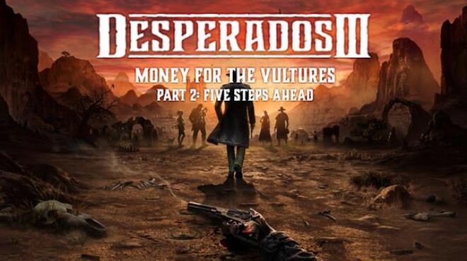 Desperados III: Money for the Vultures - Part 2: Five Steps Ahead Free Download