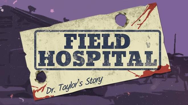 Field Hospital: Dr. Taylor's Story Free Download