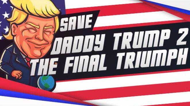 Save Daddy Trump 2 The Final Triumph Free Download