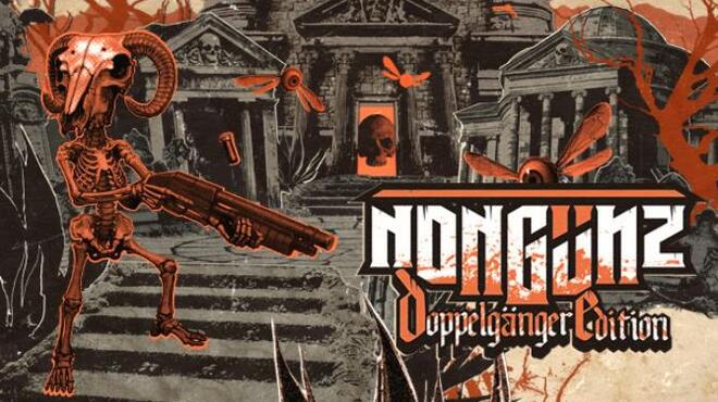 Nongunz Doppelganger Edition Free Download