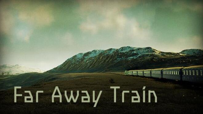 Far Away Train Free Download