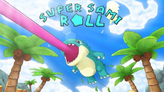 Super Sami Roll Free Download