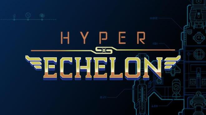 Hyper Echelon v1 0 3 Free Download