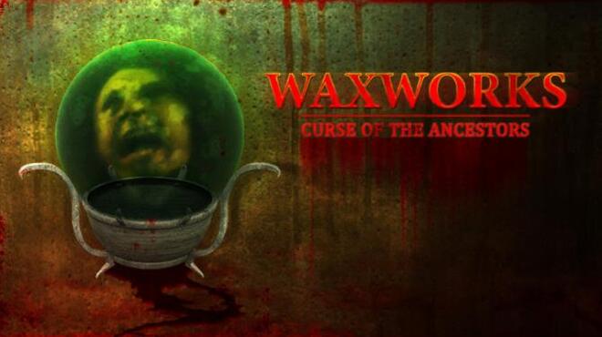 Waxworks Curse of the Ancestors Free Download
