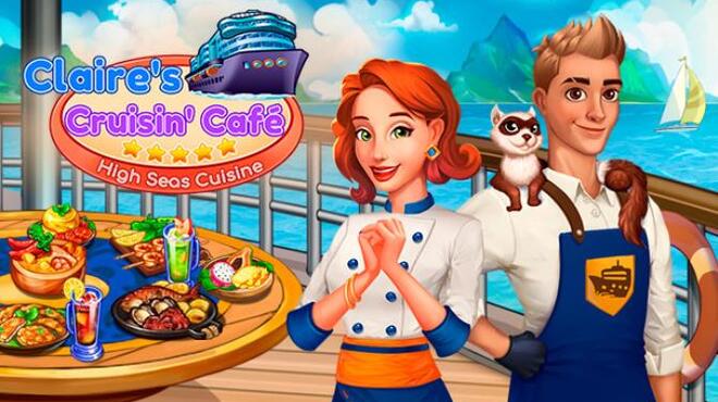 Claires Cruisin Cafe 2 High Seas Cuisine Collectors Edition Free Download