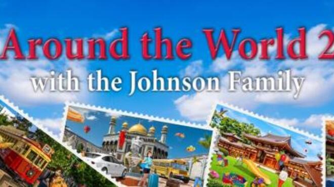 Around the World 2 with the Johnson Family Free Download