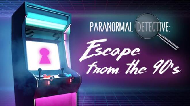 Paranormal Detective: Escape from the 90's Free Download