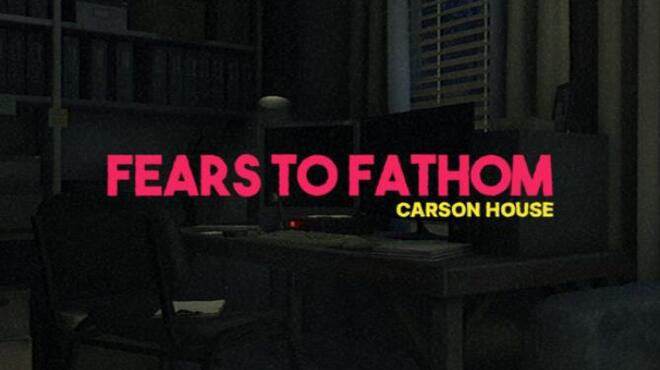 Fears to Fathom Carson House Update v20230110 Free Download