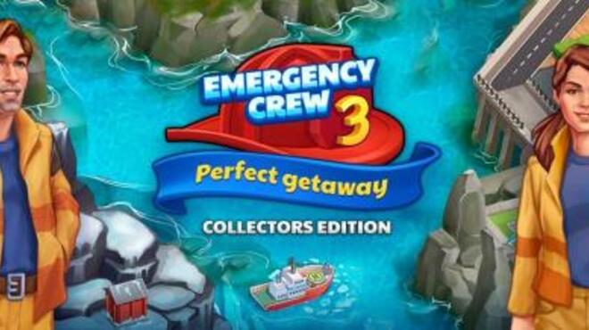 Emergency Crew 3 Perfect Getaway Collectors Edition Free Download