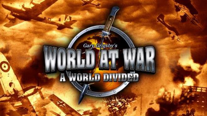 Gary Grigsbys World at War A World Divided Free Download