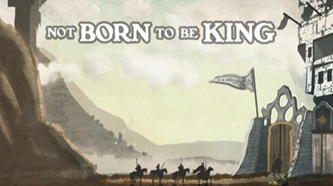 Not born to be King Free Download