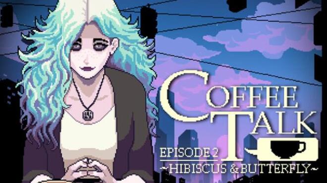 Coffee Talk Episode 2 Hibiscus and Butterfly Free Download