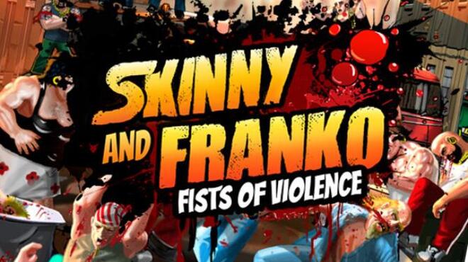 Skinny and Franko Fists of Violence Free Download