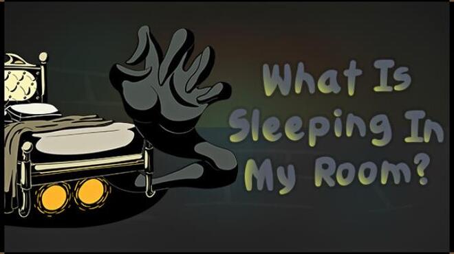 What Is Sleeping In My Room Free Download