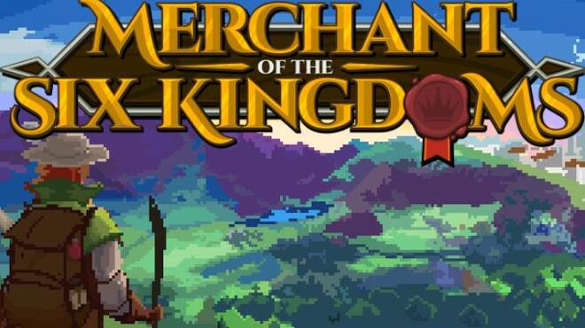 Merchant of the Six Kingdoms Free Download