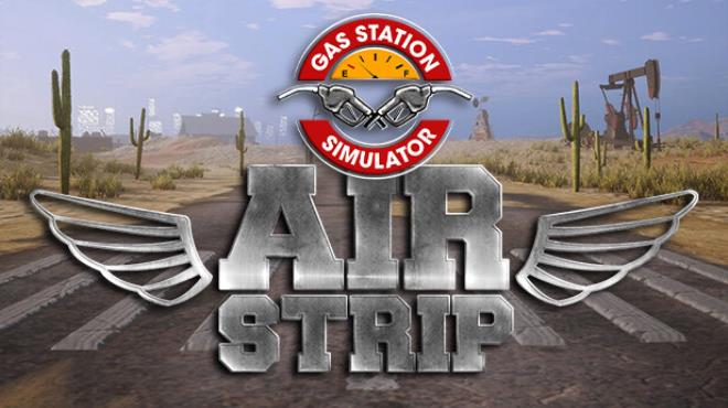 Gas Station Simulator Airstrip Update v1 0 2 65044 Free Download