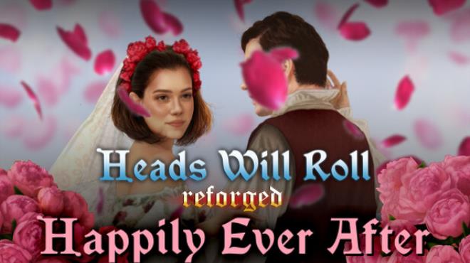 Heads Will Roll Reforged Happily Ever After Free Download