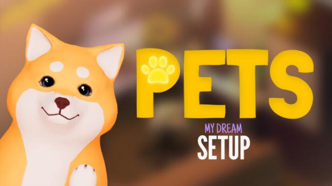 My Dream Setup Pets Update v20240411 incl DLC Free Download