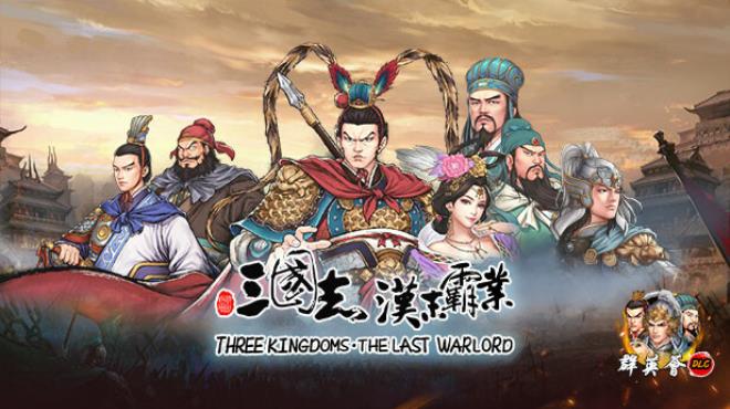 Three Kingdoms The Last Warlord Heroes Assemble Update v1 0 0 4001 incl DLC Free Download